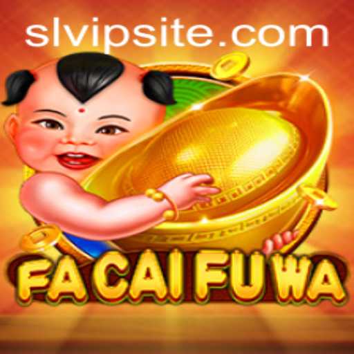 FaCaiFuWa: The Exciting World of Slvip Gaming Unveiled
