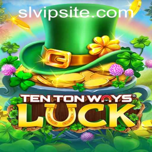 Exploring the Intriguing World of TenTonWaysLuck: A New Adventure with Slvip